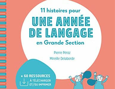 11 histoires pour une année de langage en GS maternelle