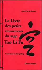 Le livre des petits étonnements du sage Tao Li Fu