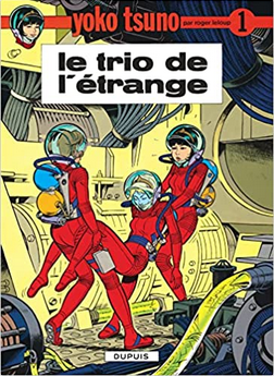 Yoko Tsuno "Le trio de l'étrange" (volume 1)